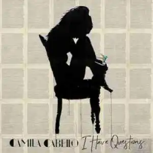 Camila Cabello - I Have Questions (CDQ)